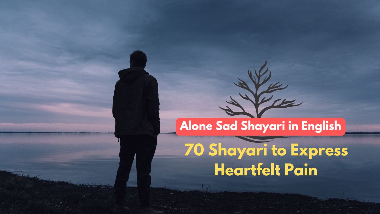 Alone Sad Shayari in English: 70 Shayari to Express Heartfelt Pain